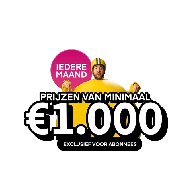 Logo met de tekst 'Iedere Maand Prijzen Van Minimaal €1.000 Exclusief Voor Abonnees' en een man in een gele ronde outfit.