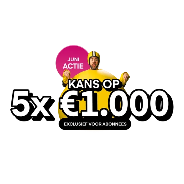 Juni Actie met kans op 5x €1.000, exclusief voor abonnees